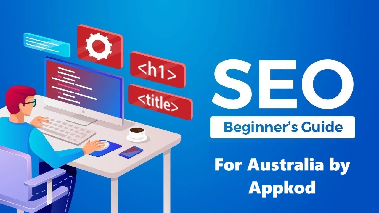 SEO Beginner Guide for Australian Startups and Local Businesses by Appkod